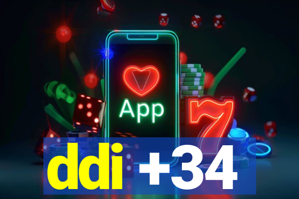 ddi +34